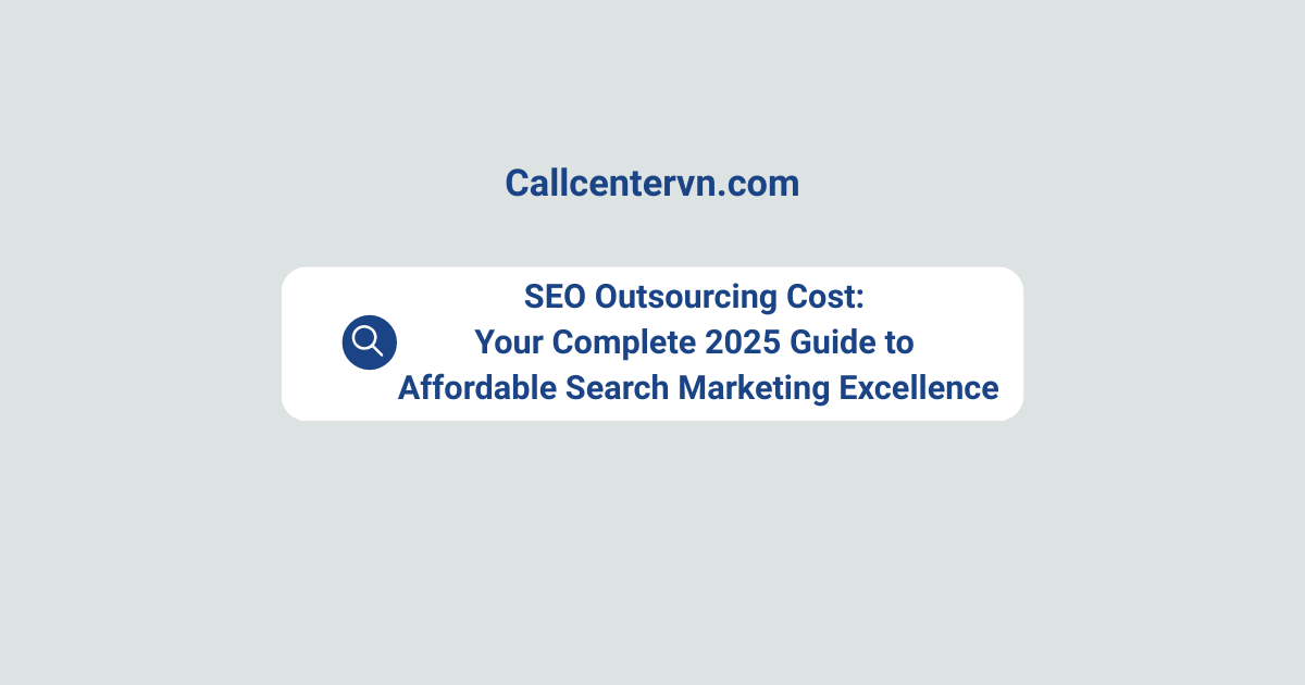 SEO Outsourcing Cost: Your Complete 2025 Guide to Affordable Search Marketing Excellence